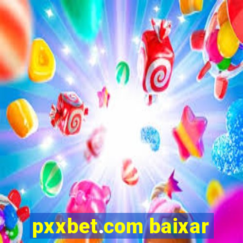 pxxbet.com baixar